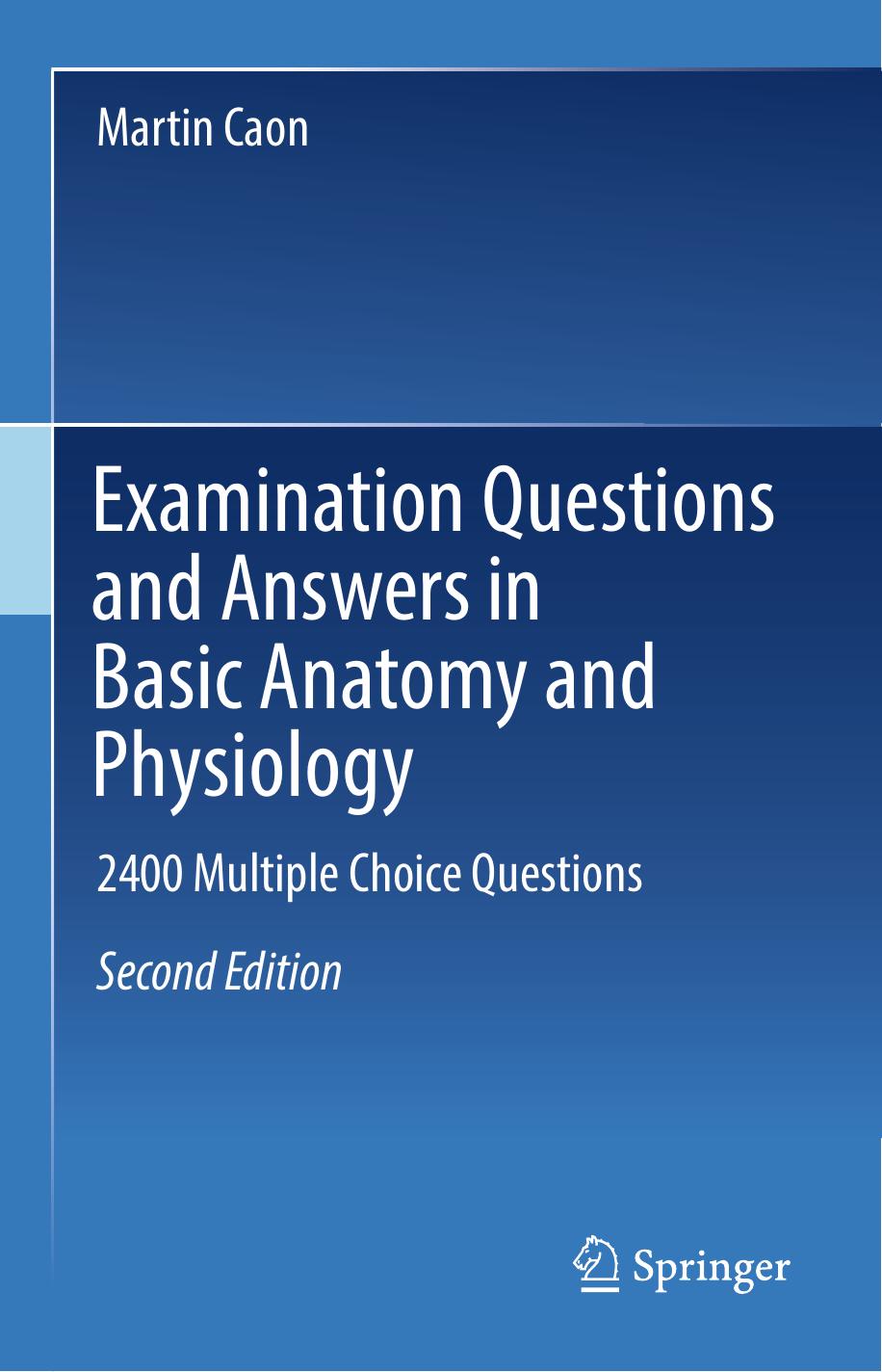 Examination Questions and Answers in Basic Anatomy and Physiology by Martin Caon