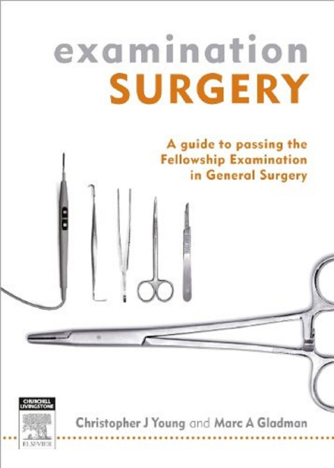 Examination Surgery: A Guide to Passing the Fellowship Examination in General Surgery by Christopher J. Young Marc A. Gladman