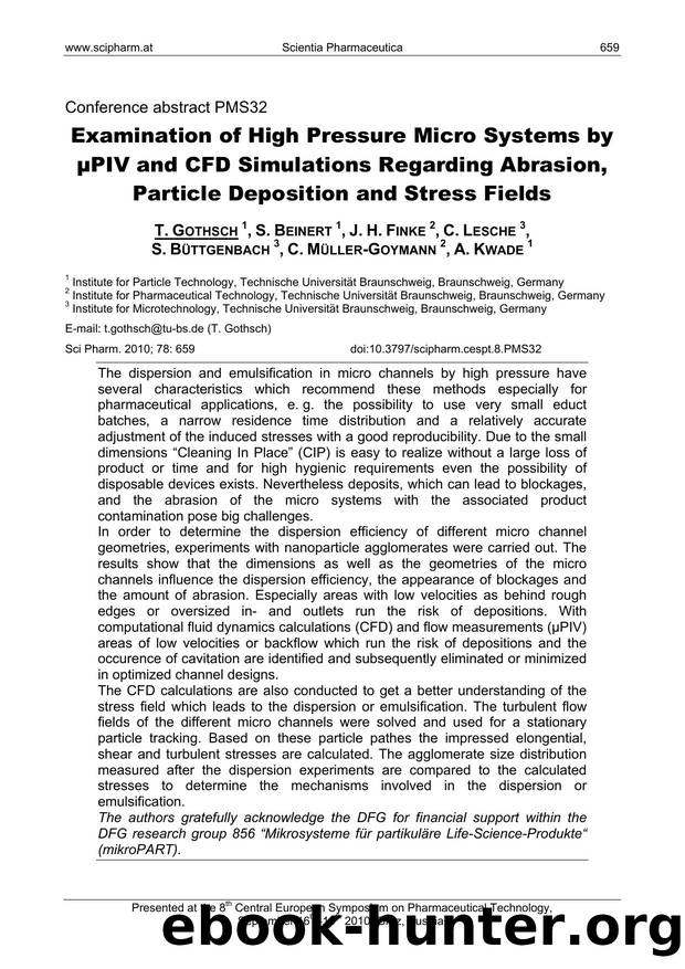 Examination of High Pressure Micro Systems by Î¼PIV and CFD Simulations Regarding Abrasion, Particle Deposition and Stress Fields by T. GOTHSCH & S. BEINERT & J. H. FINKE & C. LESCHE & S. BÜTTGENBACH & C. MÜLLER-GOYMANN & A. KWADE