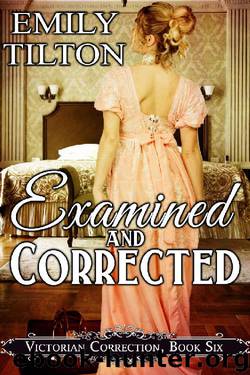 Examined and Corrected (Victorian Correction Book 6) by Emily Tilton