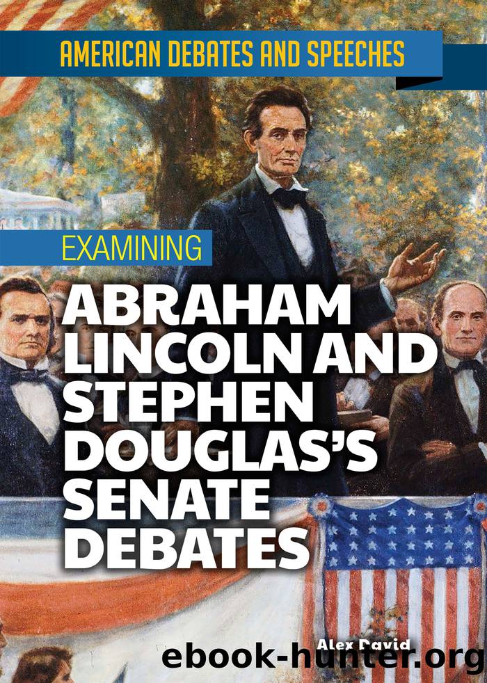 Examining Abraham Lincoln and Stephen Douglas's Senate Debates by David Alex;