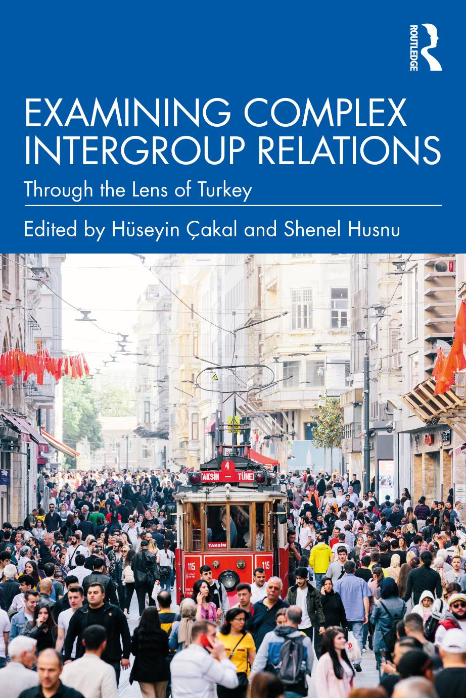 Examining Complex Intergroup Relations: Through the Lens of Turkey by Hüseyin Çakal Shenel Husnu