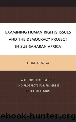 Examining Human Rights Issues and the Democracy Project in Sub-Saharan Africa by Udogu E. Ike;Udogu E Ike;