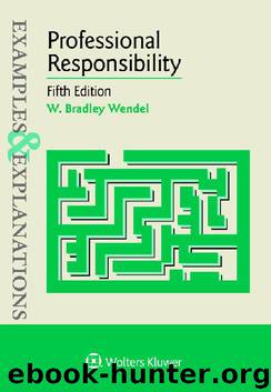 Examples & Explanations: Professional Responsibility by W. Bradley Wendel