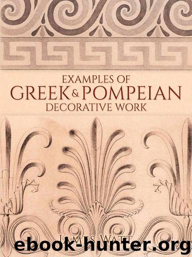 Examples of Greek and Pompeian Decorative Work by Watt James