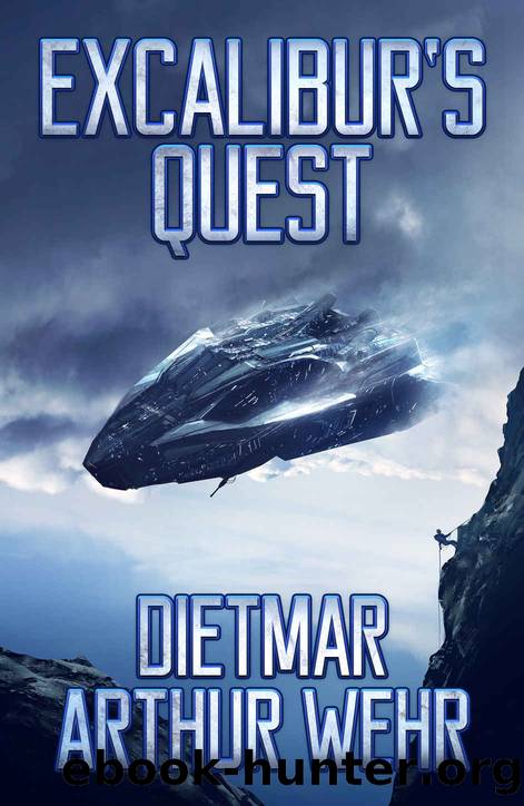 Excalibur's Quest_A Swordships Odyssey Novel by Dietmar Wehr