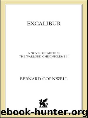 Excalibur: A Novel of Arthur (The Warlord Chronicles Book 3) by Cornwell Bernard