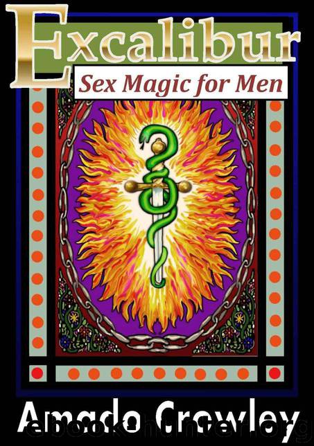 Excalibur: Sex Magic for Men (The Teachings of the Master Amado 777) by Crowley Amado