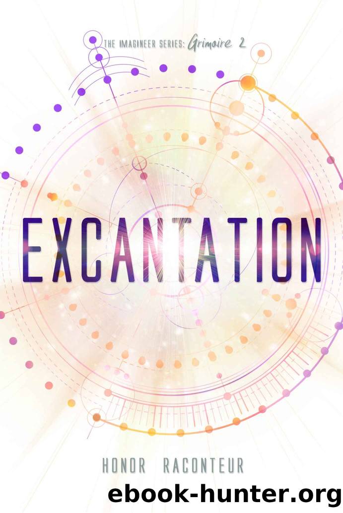 Excantation (The Imagineer Series Book 2) by Honor Raconteur