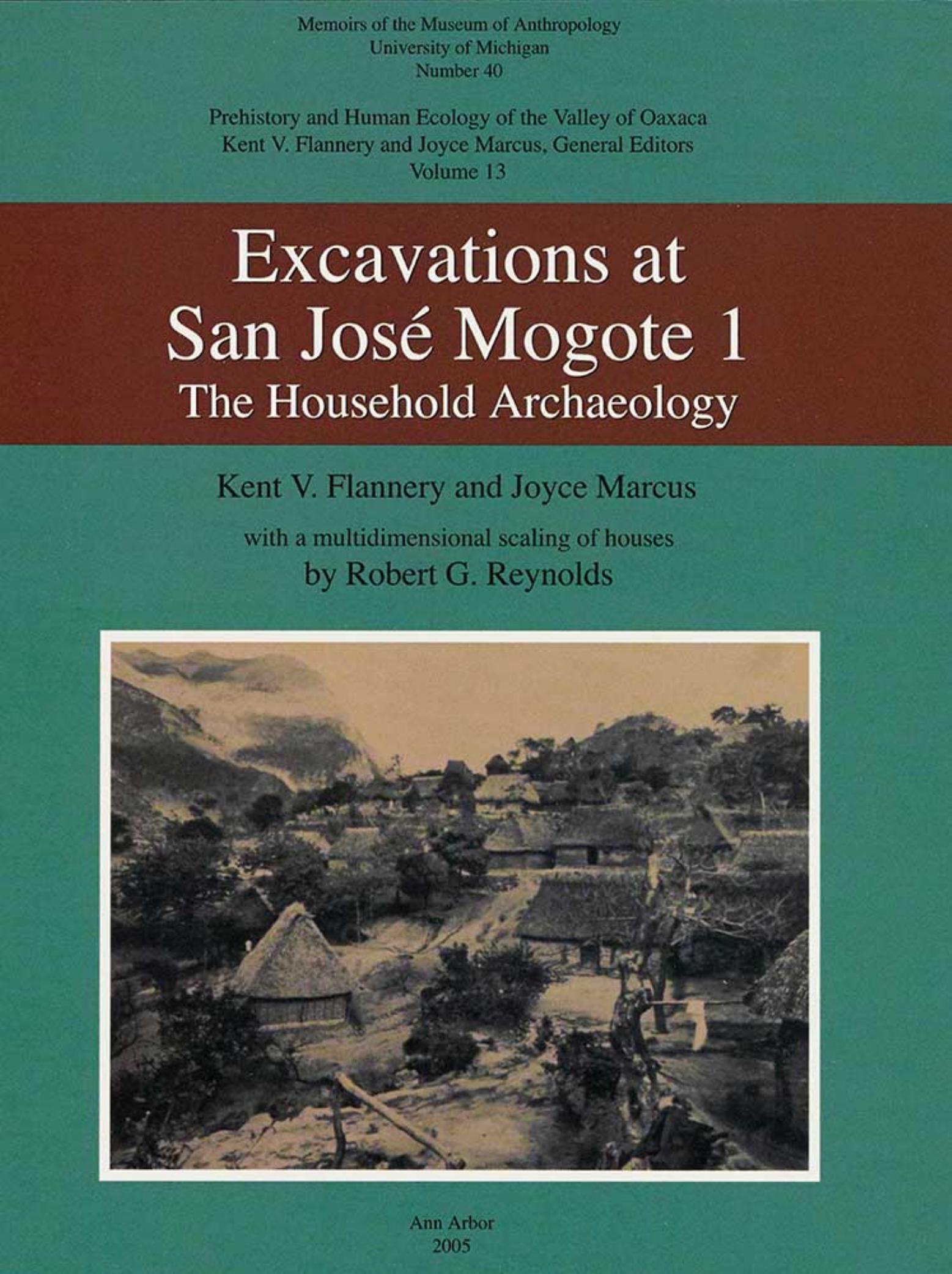 Excavation at San JosÃ© Mogote 1: The Household Archaeology by Kent V. Flannery and Joyce Marcus