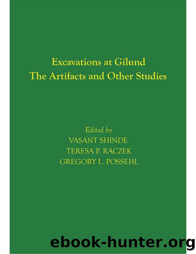 Excavations at Gilund : The Artifacts and Other Studies by Vasant Shinde; Teresa P. Raczek; Gregory L. Possehl
