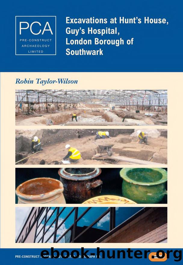 Excavations at Hunt's House, Guy's Hospital, London Borough of Southwark by Robin Taylor-Wilson