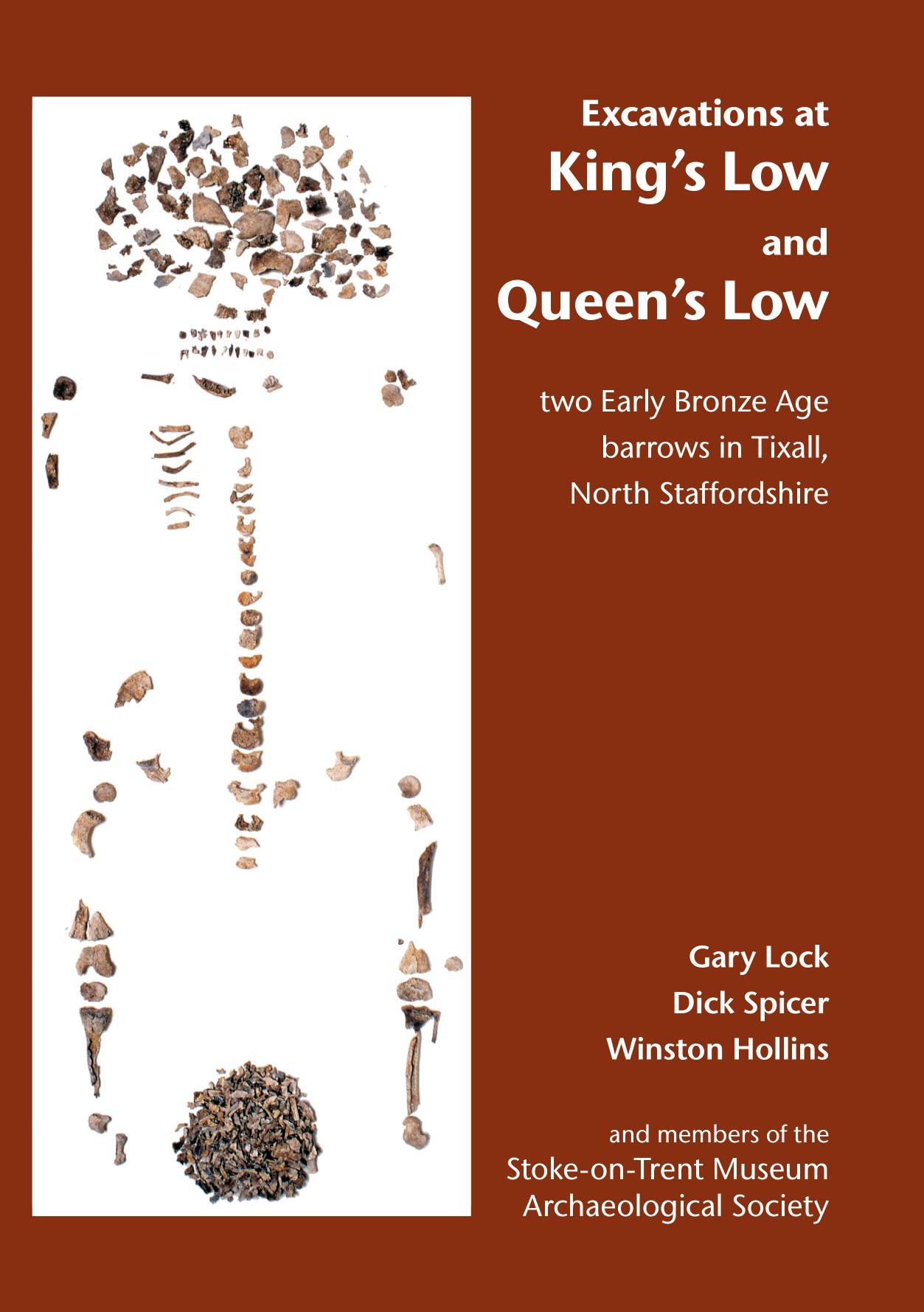 Excavations at King's Low and Queen's Low : Two Early Bronze Age Barrows in Tixall, North Staffordshire by Gary Lock; Dick Spicer; Wilson Hollins