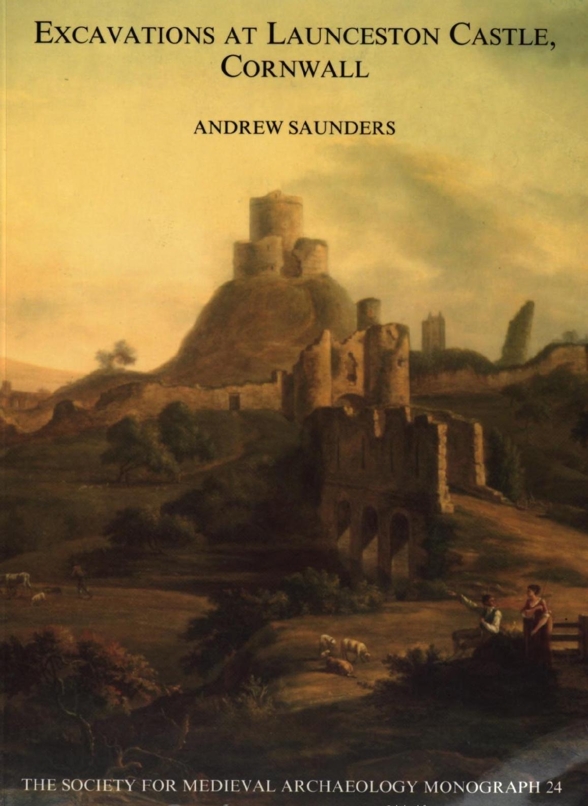 Excavations at Launceston Castle, Cornwall by A. D. Saunders