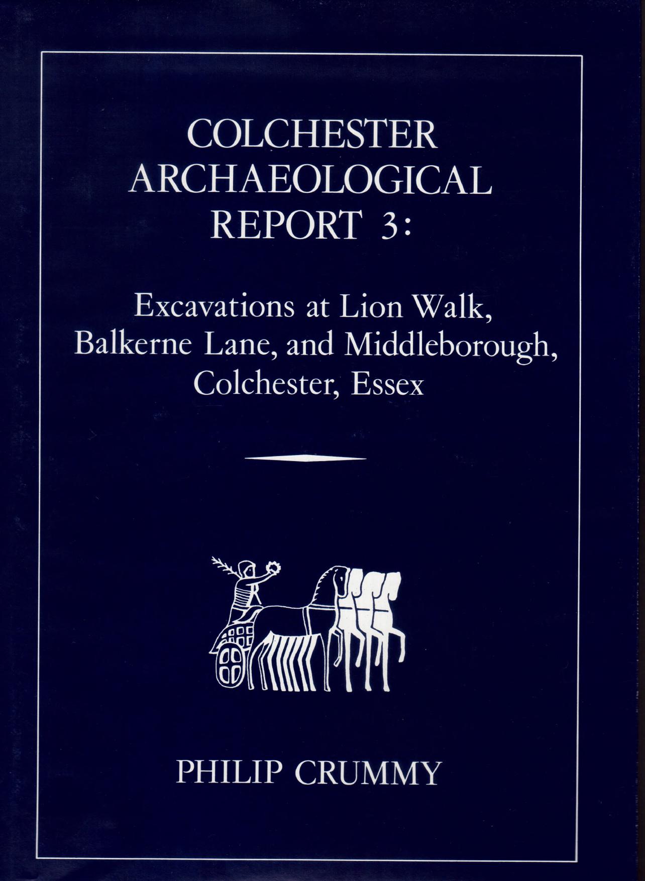 Excavations at Lion Walk, Balkerne Lane, and Middleborough, Colchester, Essex by Philip Crummy