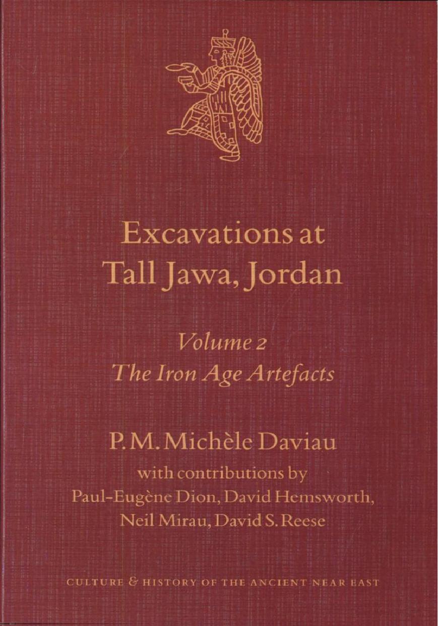 Excavations at Tall Jawa, Jordan: Volume 2: The Iron Age Artefacts (Culture and History of the Ancient Near East) by P. M. Michèle Daviau Paul-Eugène Dion David Hemsworth Neil Mirau David S. Reese