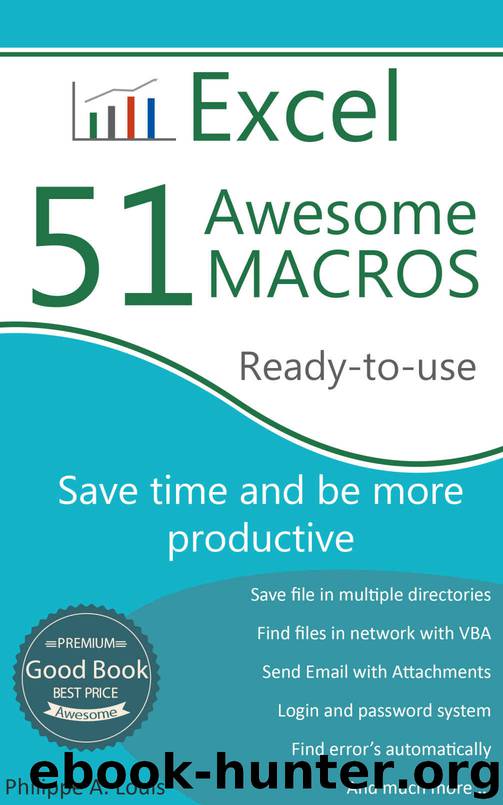 Excel - 51 Awesome Macros: Save time and be more productive by Philippe A. Louis