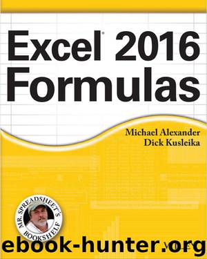 Excel 2016 Formulas (Mr. Spreadsheet's Bookshelf) by Michael Alexander & Richard Kusleika