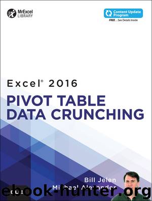 Excel 2016 Pivot Table Data Crunching (includes Content Update Program) (MrExcel Library) by Bill Jelen & Michael Alexander