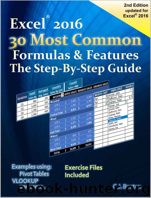 Excel 2016 The 30 Most Common Formulas & Features - The Step-By-Step Guide by C.J. Benton