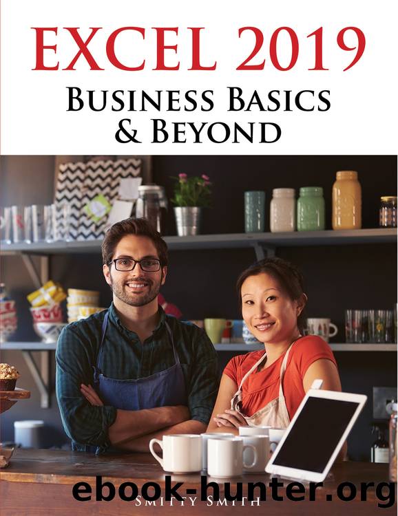 Excel 2019 Business Basics & Beyond by Chris Smitty Smith;