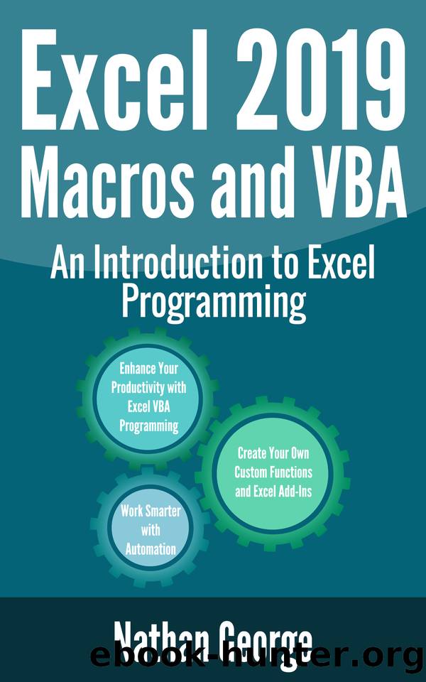 Excel 2019 Macros and VBA: An Introduction to Excel Programming (Excel 2019 Mastery Book 4) by George Nathan