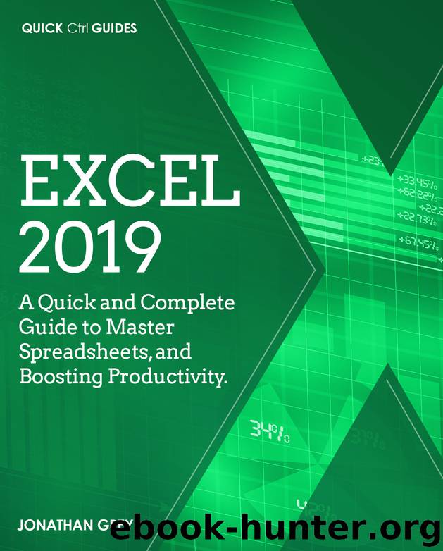 Excel 2019: A Quick and Complete Guide to Master Spreadsheets, and Boosting Productivity. (Quick Ctrl Guides) by Grey Jonathan