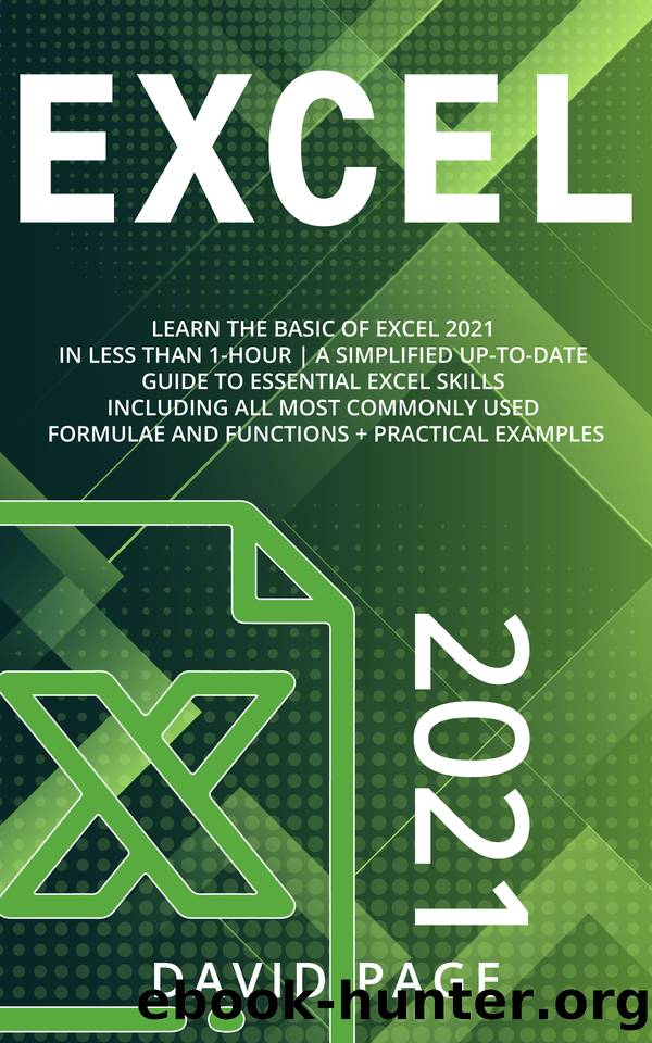 Excel 2021: Learn the basic of Excel 2021 in Less Than 1-hour | A Simplified Up-To-Date Guide to Essential Excel Skills Including All Most Commonly Used Formulae and Functions + Practical Examples by David Page