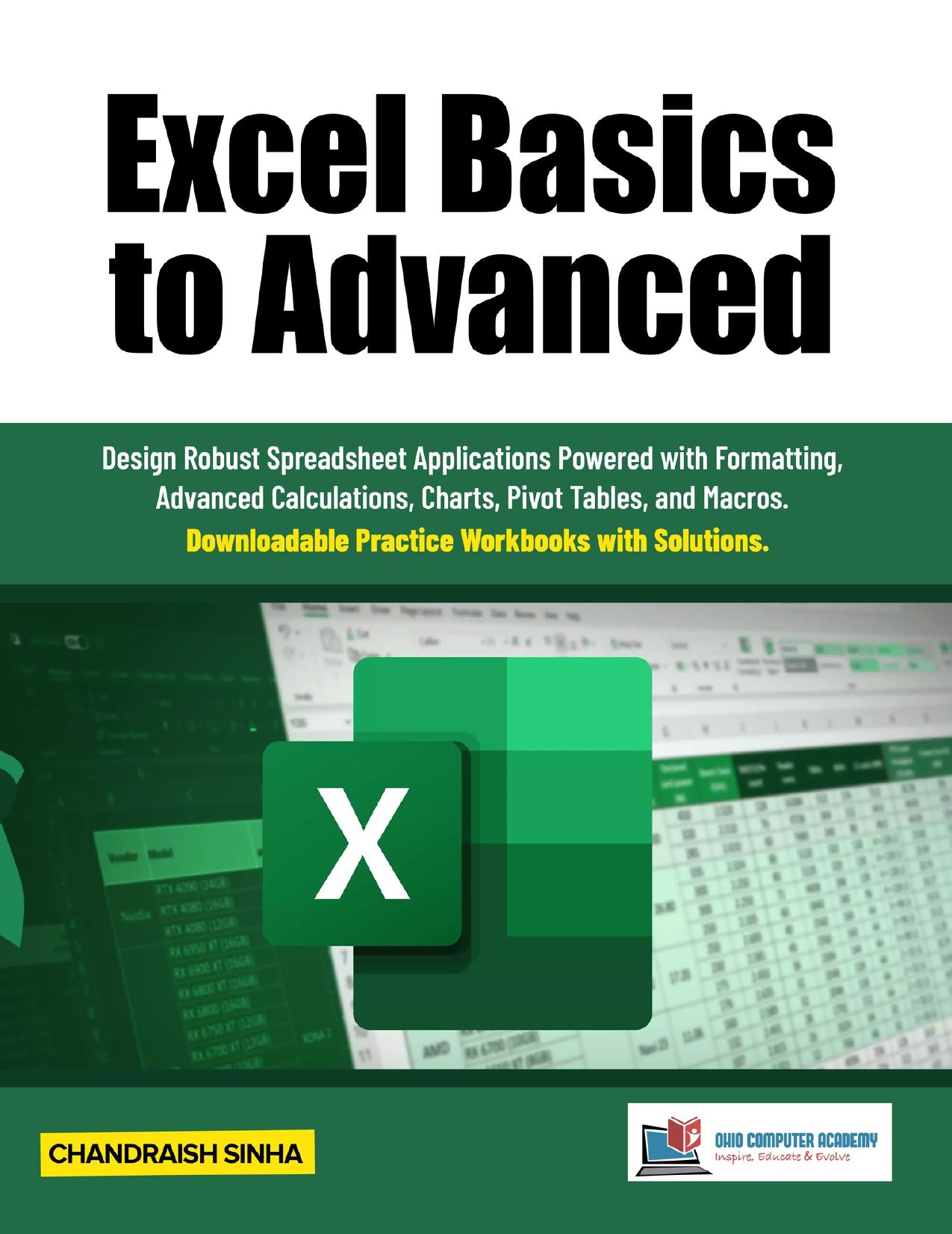 Excel Basics to Advanced: Design Robust Spreadsheet Applications Powered with Formatting by Chandraish Sinha