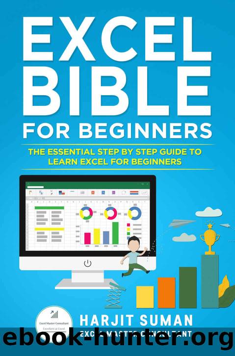 Excel Bible for Beginners: The Essential Step by Step Guide to Learn Excel for Beginners by Suman Harjit