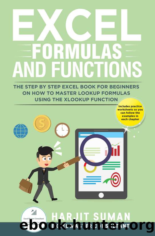 Excel Formulas and Functions: The Step by Step Excel Book for Beginners on how to Master Lookup Formulas using the XLOOKUP Function by Suman Harjit