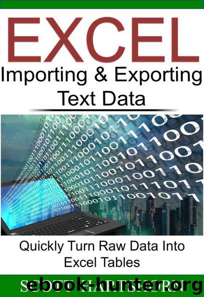 Excel Importing & Exporting Text Data: Quickly Turn Raw Data Into Excel Tables (Data Analysis With Excel) by Scott Hartshorn