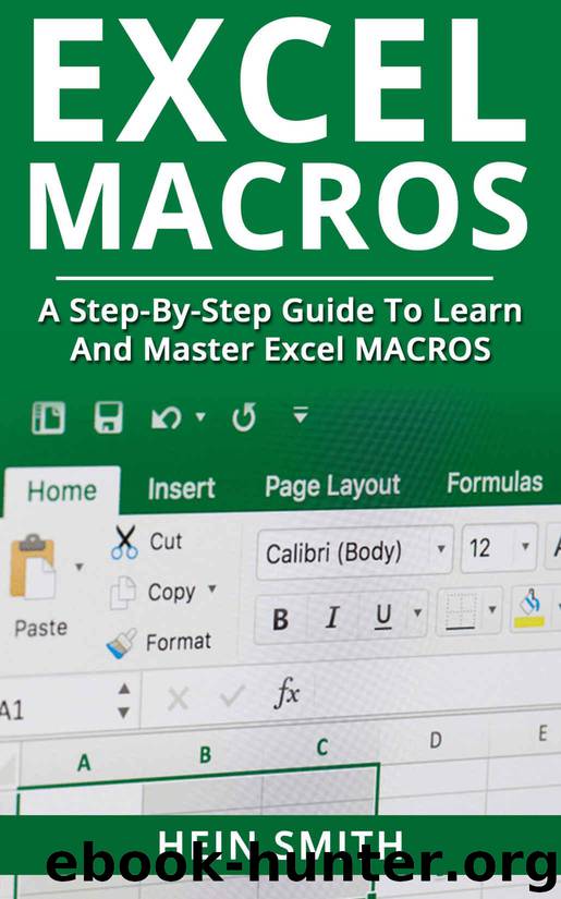 Excel Macros: A Step-by-Step Guide to Learn and Master Excel Macros by Smith Hein