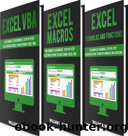 Excel Master: The Complete 3 Books in 1 for Excel - VBA for Complete Beginners, Step-By-Step Guide to Master Macros and Formulas and Functions by William B. Skates
