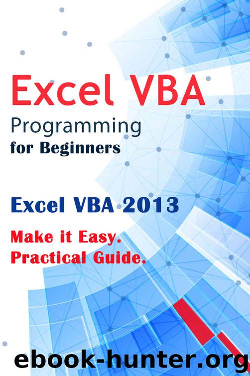 Excel VBA Programming for Beginners: Excel VBA 2013. Make it Easy. Practical Guide by Charlie Torrance