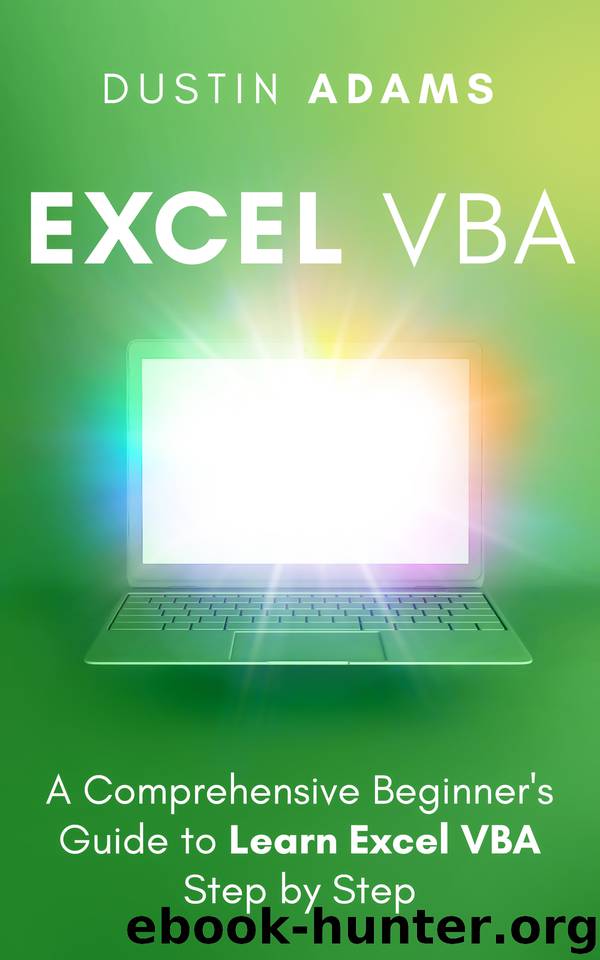 Excel VBA: A Comprehensive Beginner's Guide to Learn Excel VBA Step by Step by Dustin Adams