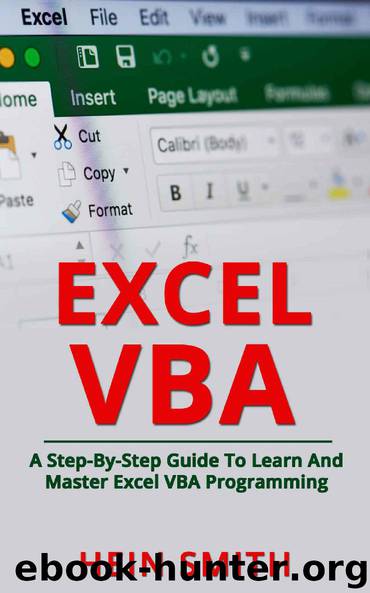 Excel VBA: A Step-By-Step Guide To Learn And Master Excel VBA Programming by Hein Smith