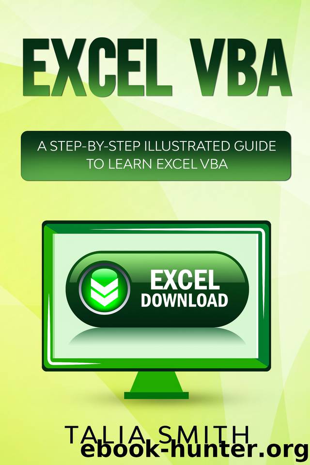 Excel VBA: A Step-by-Step Illustrated Guide to Learn Excel VBA by Smith Talia