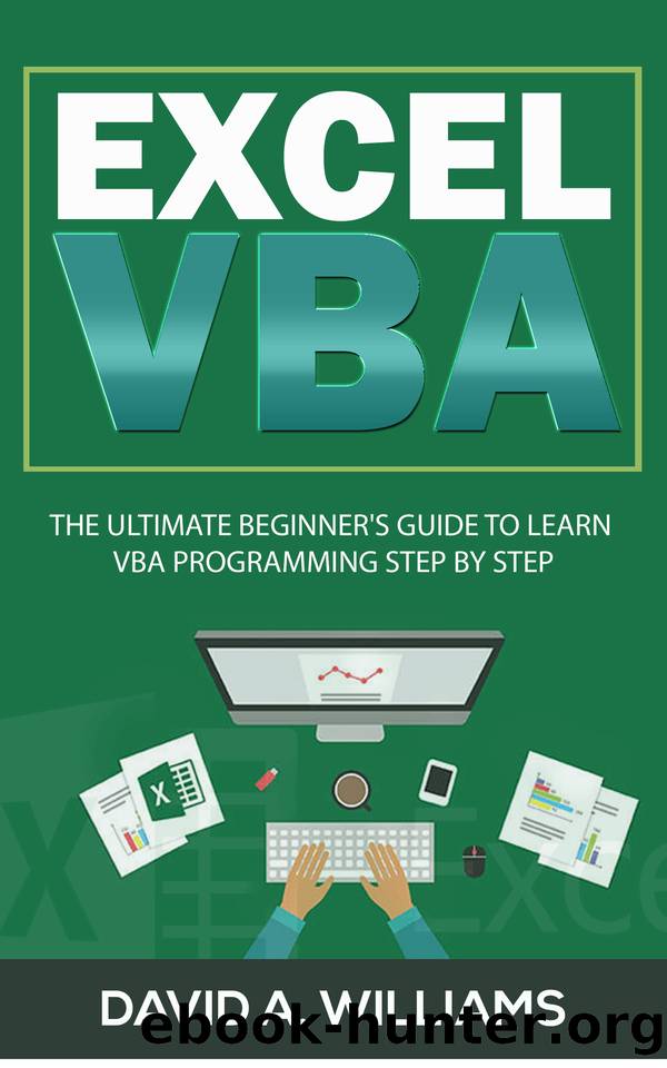 Excel VBA: The Ultimate Beginner's Guide to Learn VBA Programming Step by Step by David A. Williams