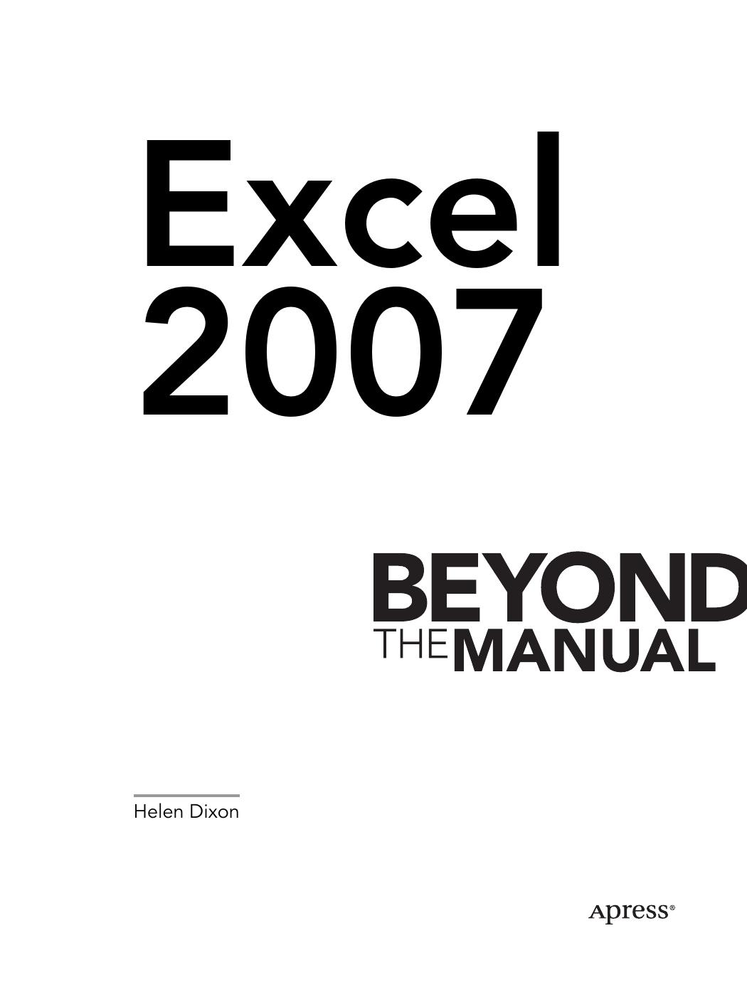 Excel. 2007 Beyond the Manual by Dixon