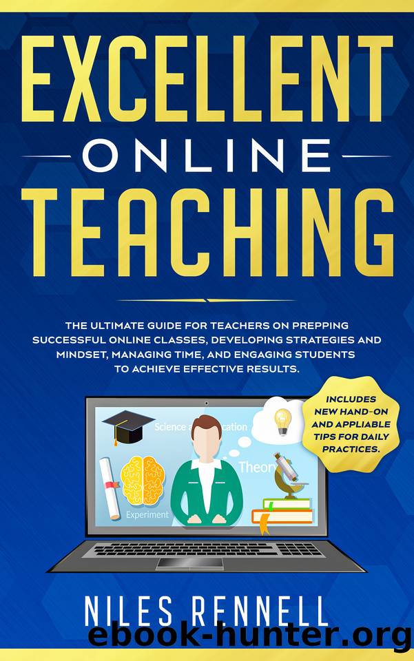 Excellent Online Teaching: The Ultimate Guide for Teachers on Prepping Successful Online Classes, Developing Strategies and Mindset, Managing Time, and Engaging Students to Achieve Effective Results by Rennell Niles