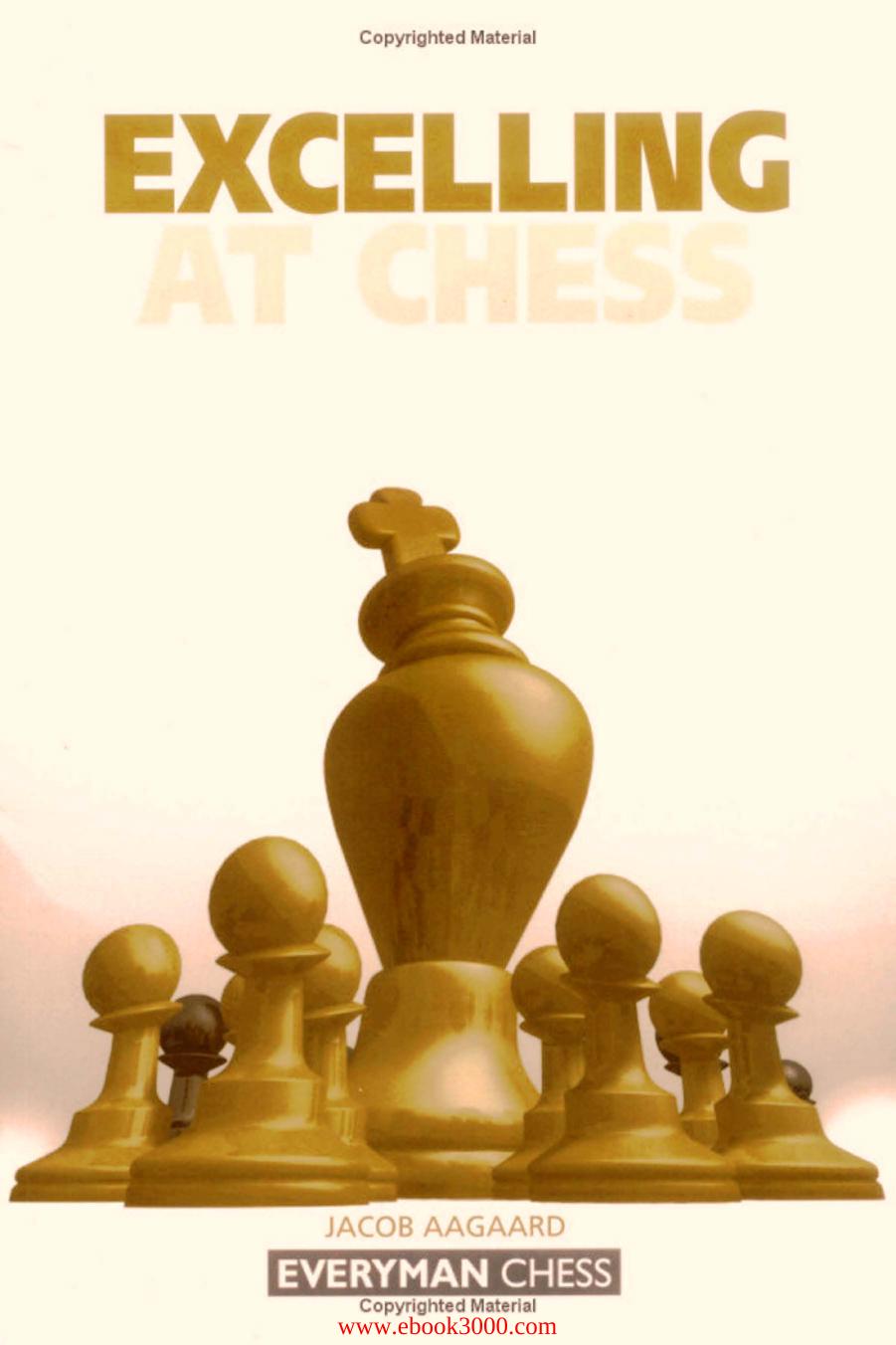 Excelling at Chess (Everyman Chess) by Unknow