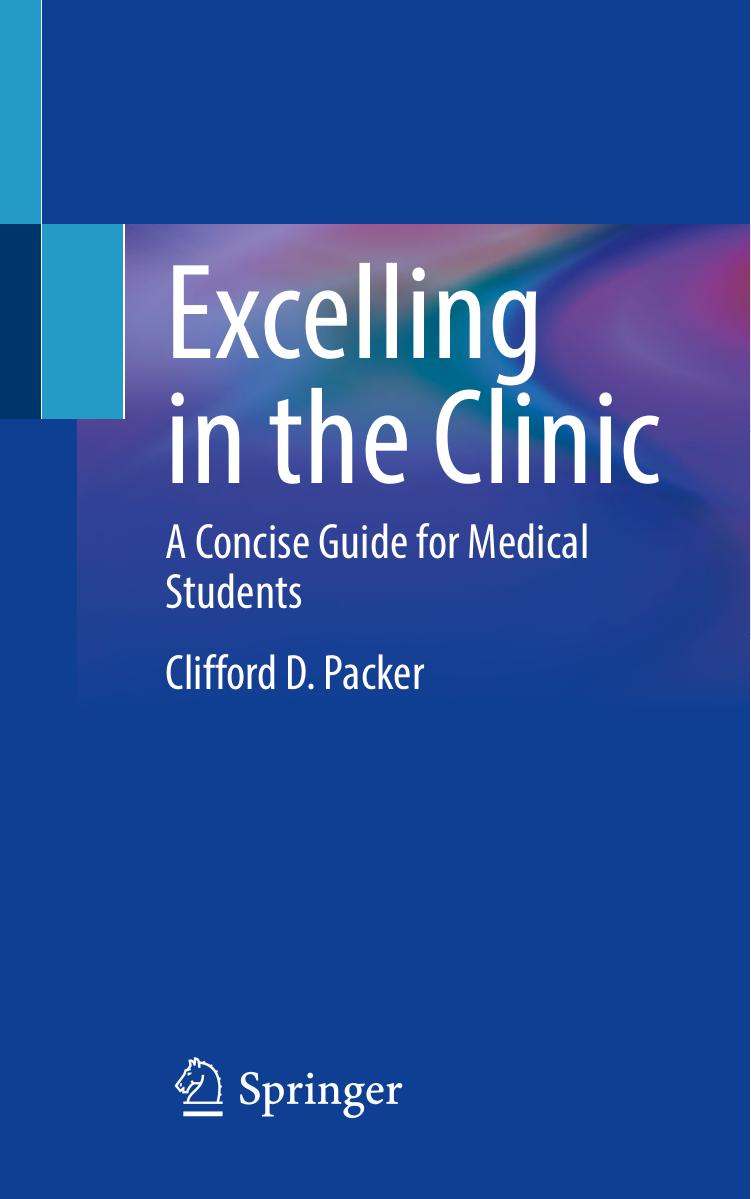 Excelling in the Clinic: A Concise Guide for Medical Students by Clifford D. Packer