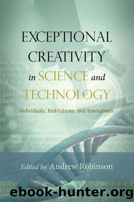 Exceptional Creativity in Science and Technology : Individuals, Institutions, and Innovations by Andrew Robinson