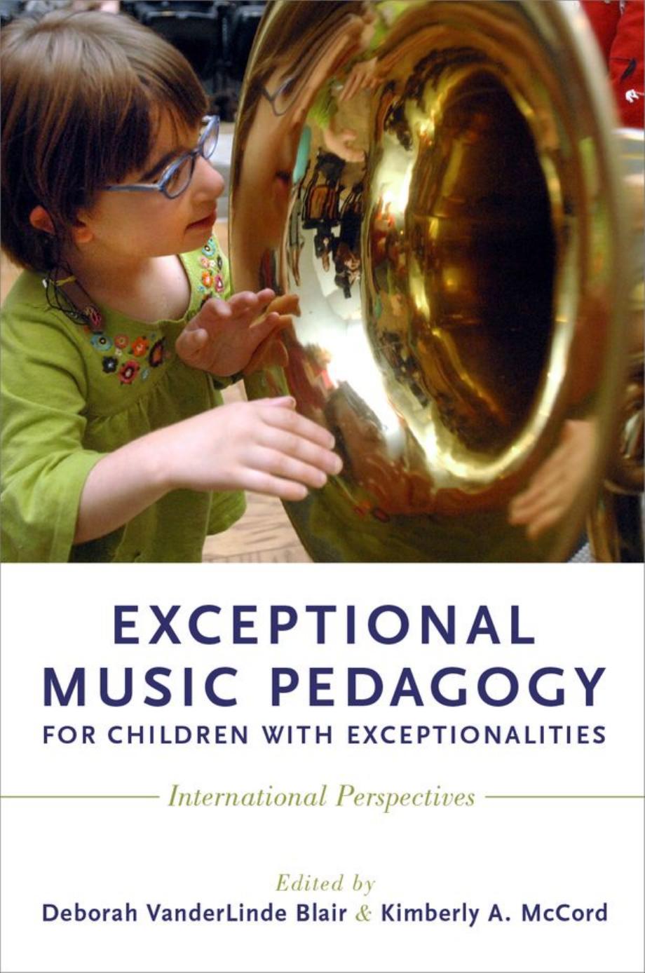 Exceptional Music Pedagogy for Children with Exceptionalities: International Perspectives by Deborah VanderLinde Blair Kimberly A. McCord (eds.)