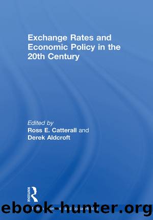 Exchange Rates and Economic Policy in the 20th Century by Derek H. Aldcroft Ross E. Catterall