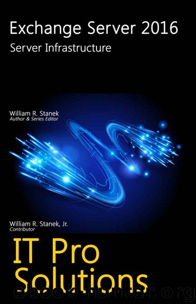 Exchange Server 2016: Server Infrastructure (IT Pro Solutions) by William Stanek