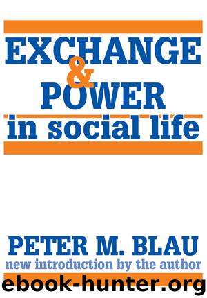 Exchange and Power in Social Life by Blau Peter; Blau Peter;