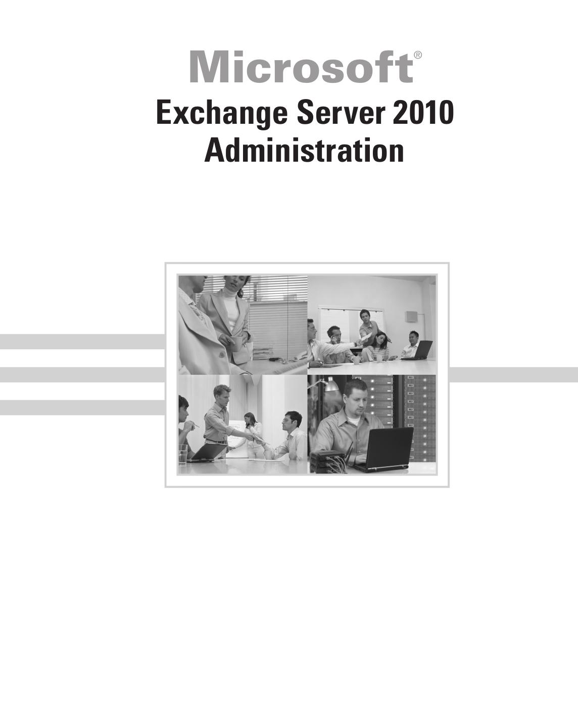 Exchange server 2010 administration : real world skills for MCITP certification and beyond by Joel Stidley; Erik Gustafson