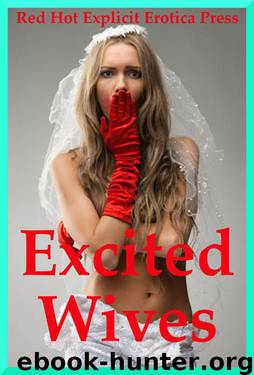 Excited Wives: Wife Swaps, Kinky Spouses, Double Penetration, and More by Connie Hastings & Amy Dupont & Callie Amaranth & Nancy Barrett & Andi Allyn